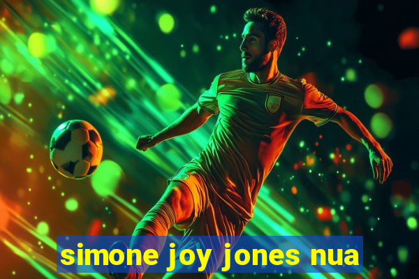 simone joy jones nua