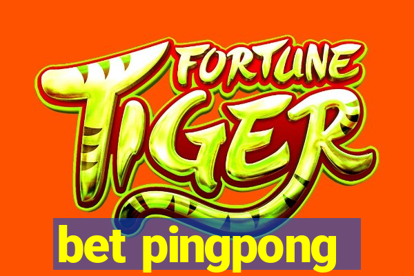 bet pingpong