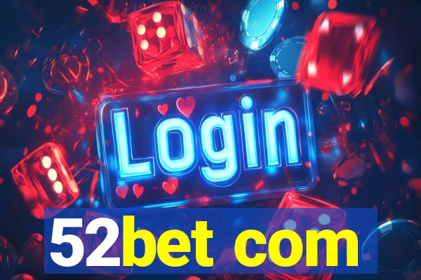 52bet com