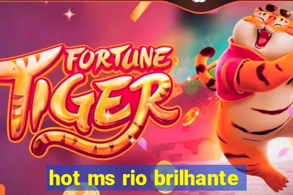 hot ms rio brilhante