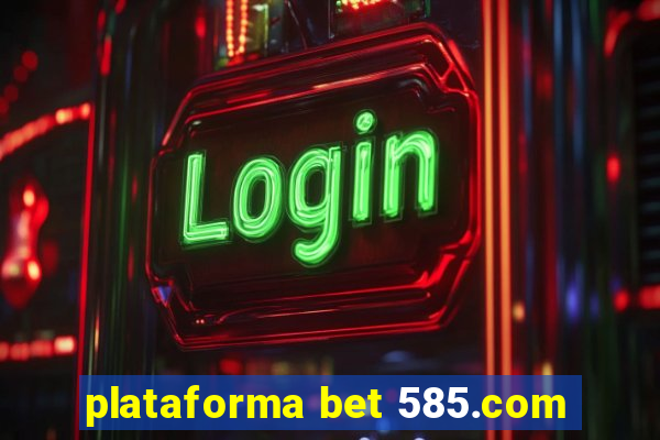 plataforma bet 585.com