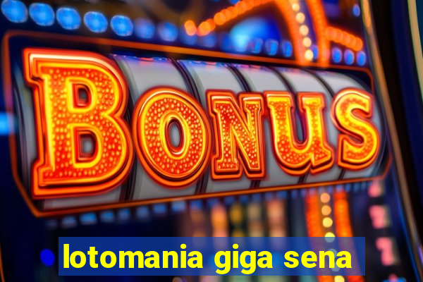 lotomania giga sena