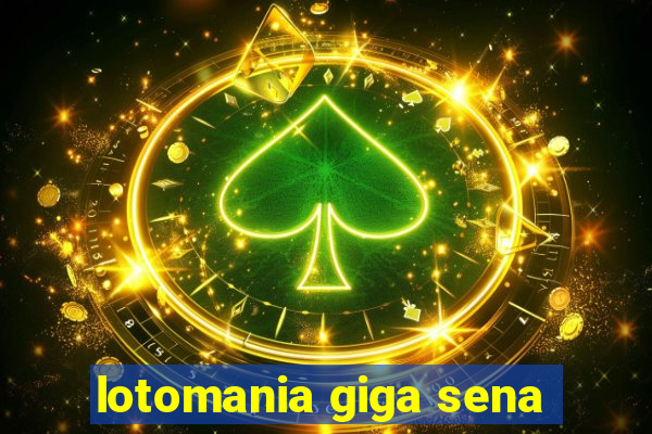 lotomania giga sena