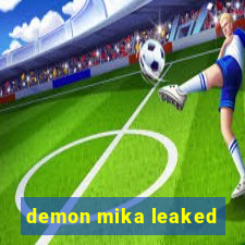 demon mika leaked