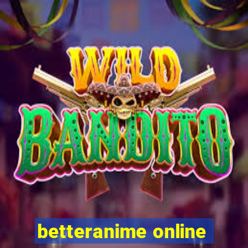 betteranime online