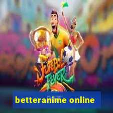 betteranime online