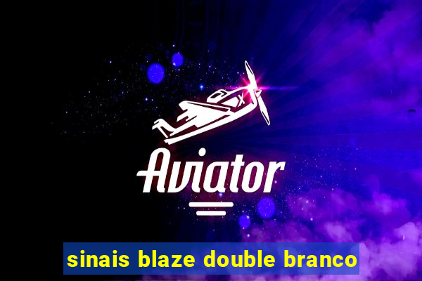 sinais blaze double branco