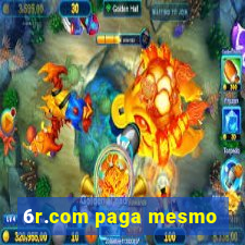 6r.com paga mesmo