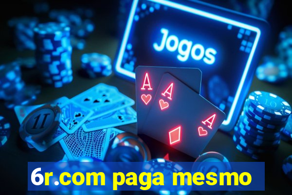 6r.com paga mesmo