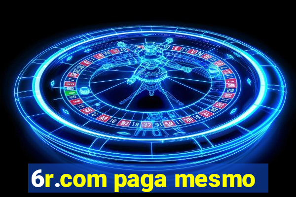 6r.com paga mesmo