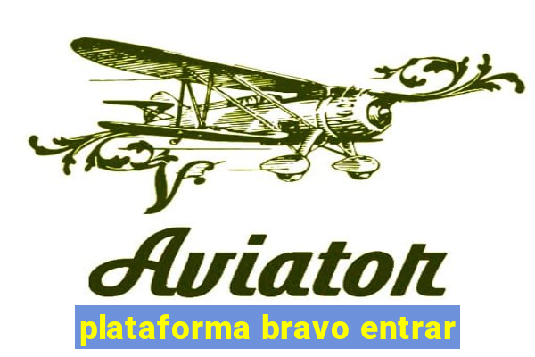 plataforma bravo entrar