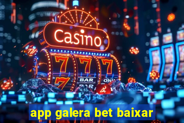 app galera bet baixar