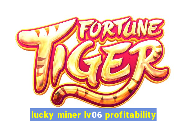 lucky miner lv06 profitability