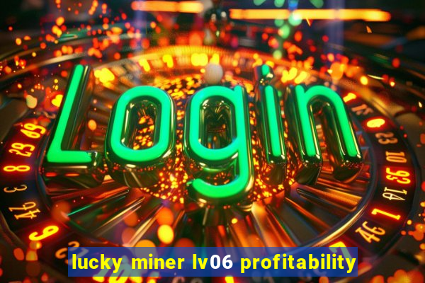 lucky miner lv06 profitability