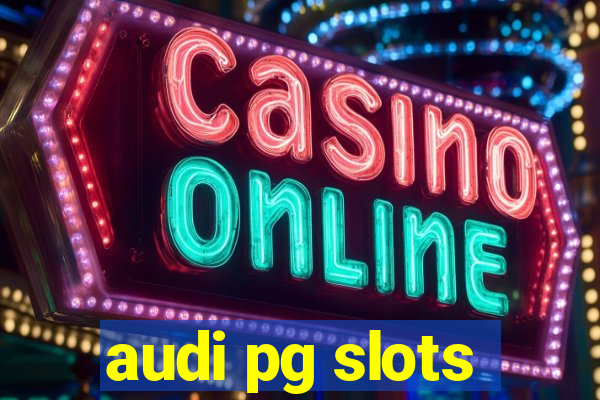 audi pg slots