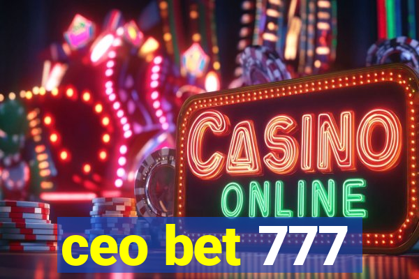 ceo bet 777