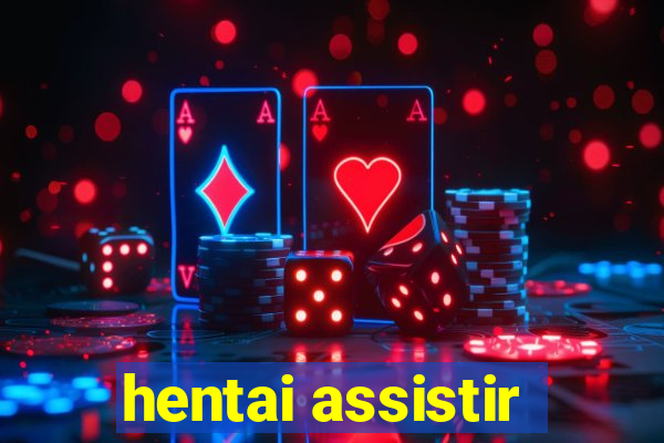 hentai assistir