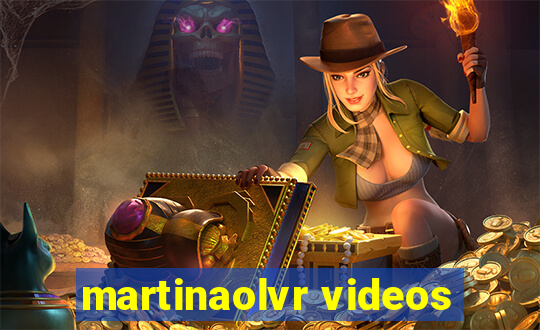 martinaolvr videos