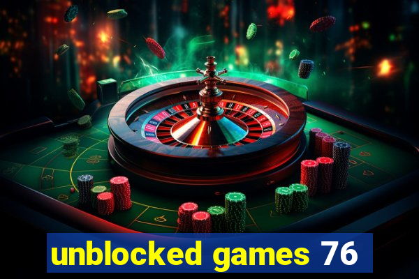 unblocked games 76