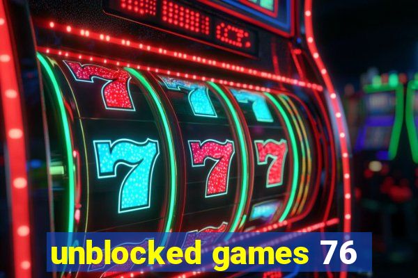 unblocked games 76