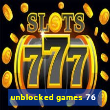 unblocked games 76