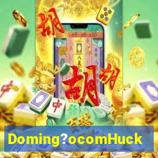 Doming?ocomHuck