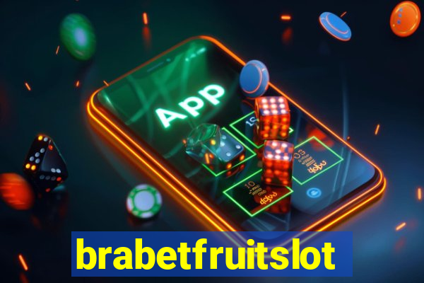 brabetfruitslot