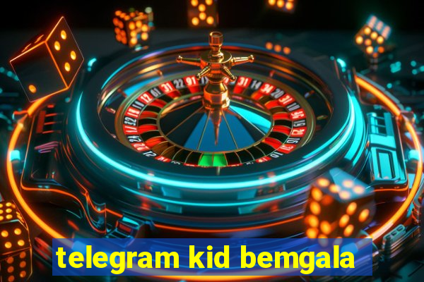 telegram kid bemgala