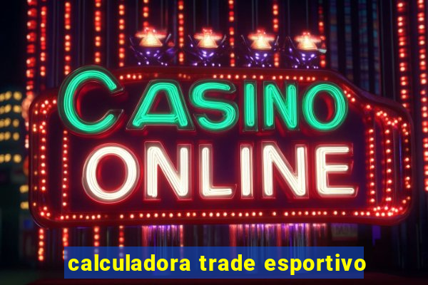 calculadora trade esportivo