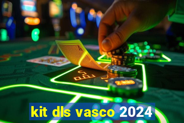 kit dls vasco 2024