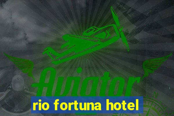 rio fortuna hotel