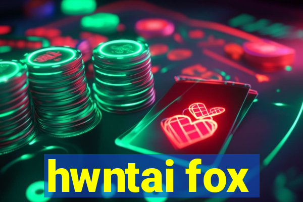 hwntai fox