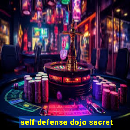 self defense dojo secret