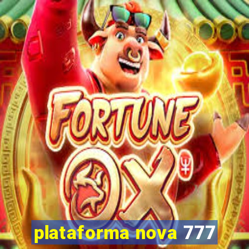 plataforma nova 777