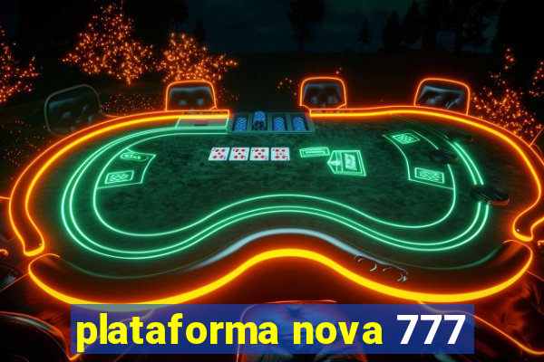 plataforma nova 777