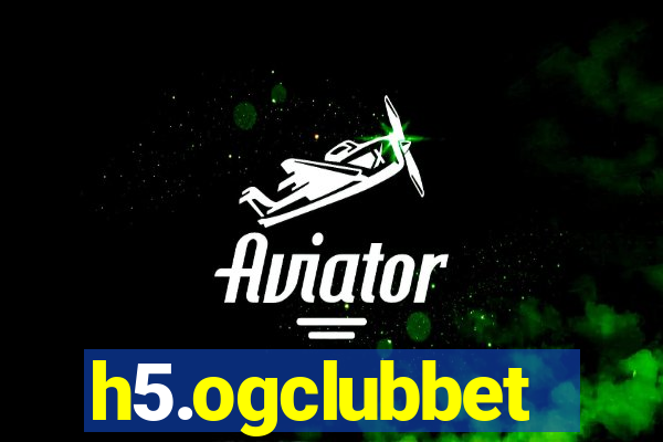 h5.ogclubbet