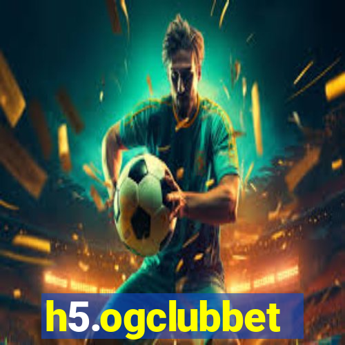 h5.ogclubbet