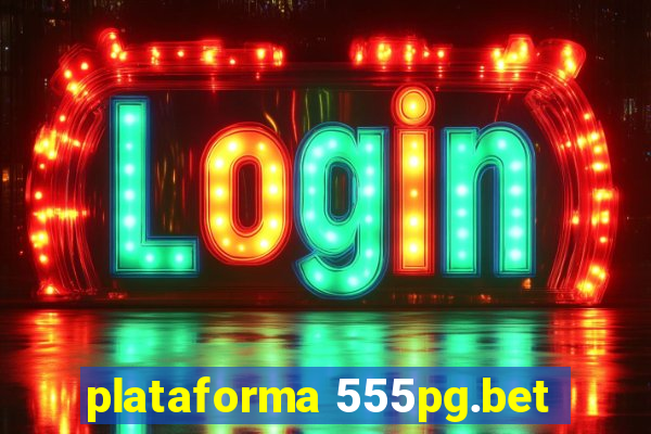 plataforma 555pg.bet