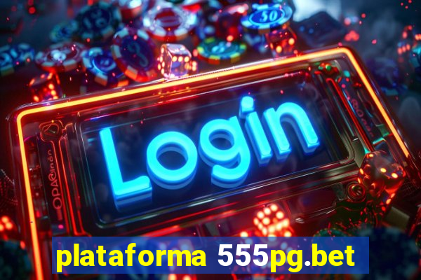 plataforma 555pg.bet