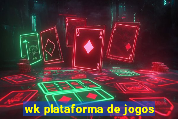 wk plataforma de jogos