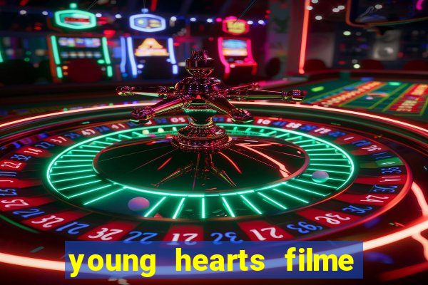 young hearts filme completo dublado