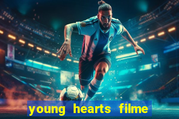 young hearts filme completo dublado