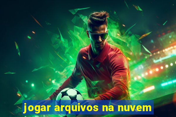 jogar arquivos na nuvem