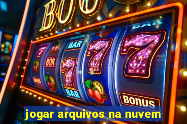 jogar arquivos na nuvem