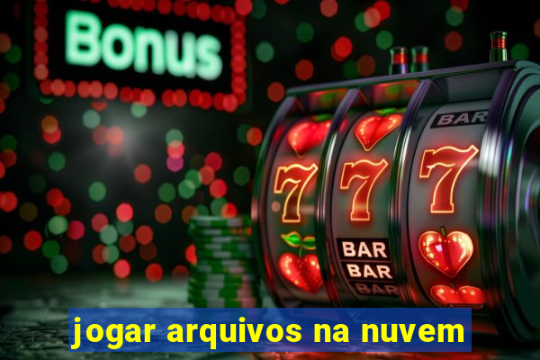 jogar arquivos na nuvem