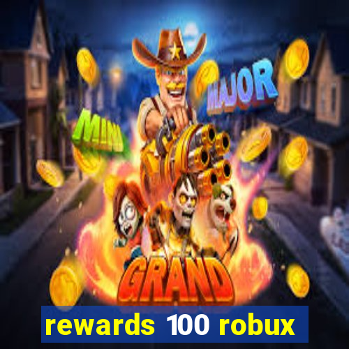 rewards 100 robux