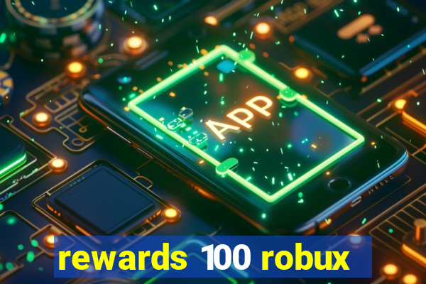 rewards 100 robux