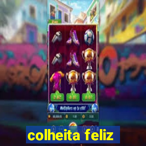 colheita feliz