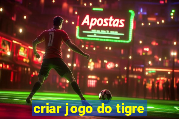 criar jogo do tigre