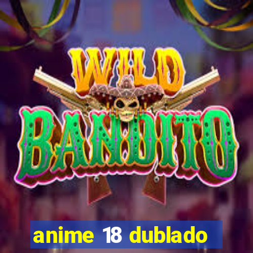 anime 18 dublado